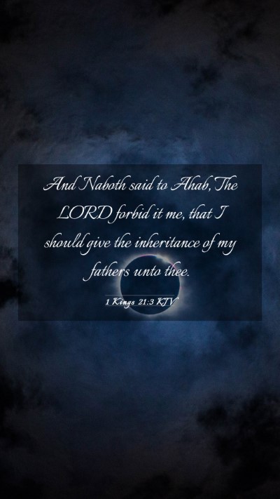 Picture 03 - 1 Kings 21:3 KJV Mobile Phone Wallpaper - And Naboth said to Ahab, The LORD forbid it me, - Mobile Bible Verse Wallpaper