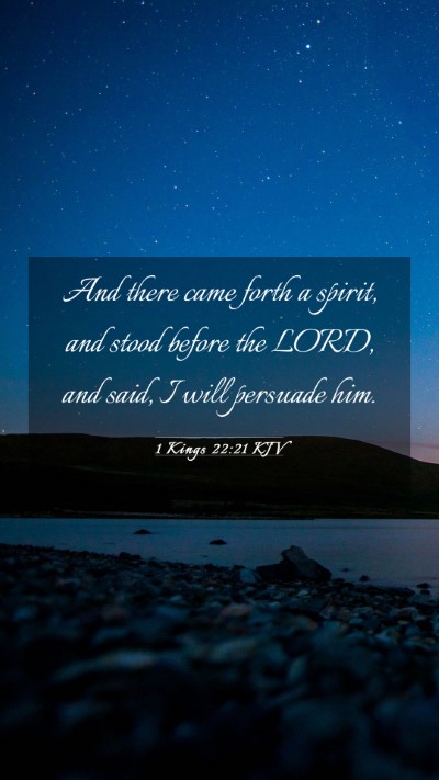 Picture 03 - 1 Kings 22:21 KJV Mobile Phone Wallpaper - And there came forth a spirit, and stood before - Mobile Bible Verse Wallpaper