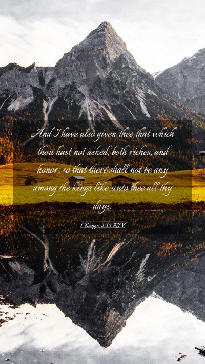 Picture 03 - 1 Kings 3:13 KJV Mobile Phone Wallpaper - And I have also given thee that which thou hast - Mobile Bible Verse Wallpaper