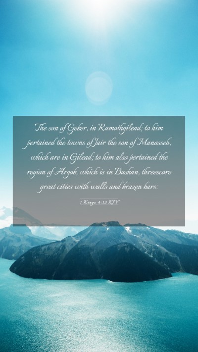 Picture 03 - 1 Kings 4:13 KJV Mobile Phone Wallpaper - The son of Geber, in Ramothgilead; to him - Mobile Bible Verse Wallpaper