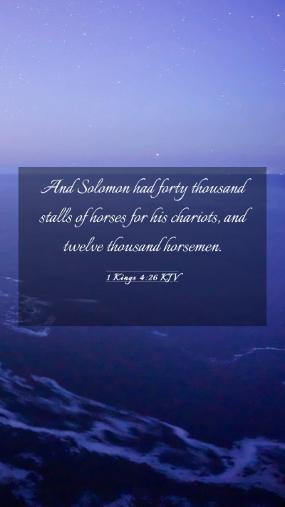 Picture 03 - 1 Kings 4:26 KJV Mobile Phone Wallpaper - And Solomon had forty thousand stalls of horses - Mobile Bible Verse Wallpaper