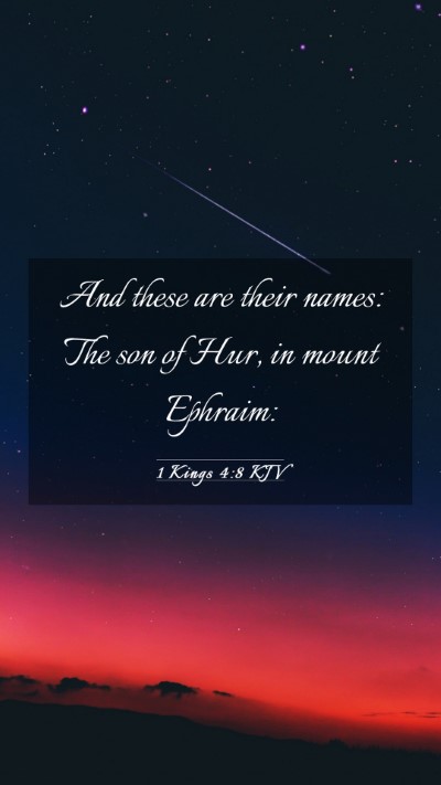 Picture 03 - 1 Kings 4:8 KJV Mobile Phone Wallpaper - And these are their names: The son of Hur, in - Mobile Bible Verse Wallpaper