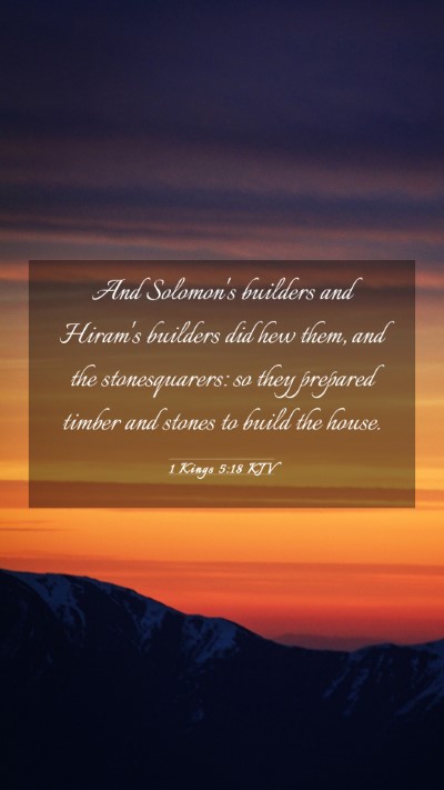 Picture 03 - 1 Kings 5:18 KJV Mobile Phone Wallpaper - And Solomon's builders and Hiram's builders did - Mobile Bible Verse Wallpaper