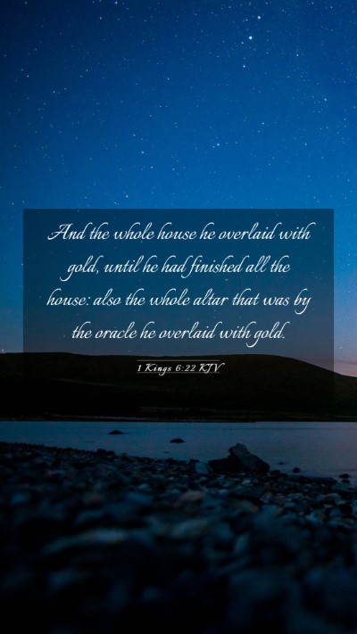 Picture 03 - 1 Kings 6:22 KJV Mobile Phone Wallpaper - And the whole house he overlaid with gold, until - Mobile Bible Verse Wallpaper