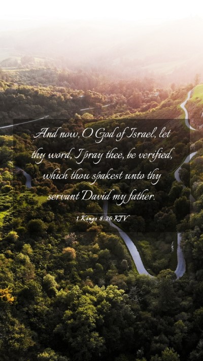 Picture 03 - 1 Kings 8:26 KJV Mobile Phone Wallpaper - And now, O God of Israel, let thy word, I pray - Mobile Bible Verse Wallpaper