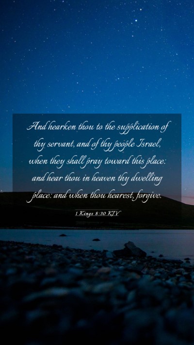 Picture 03 - 1 Kings 8:30 KJV Mobile Phone Wallpaper - And hearken thou to the supplication of thy - Mobile Bible Verse Wallpaper