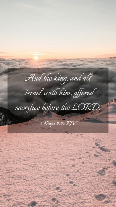 Picture 03 - 1 Kings 8:62 KJV Mobile Phone Wallpaper - And the king, and all Israel with him, offered - Mobile Bible Verse Wallpaper