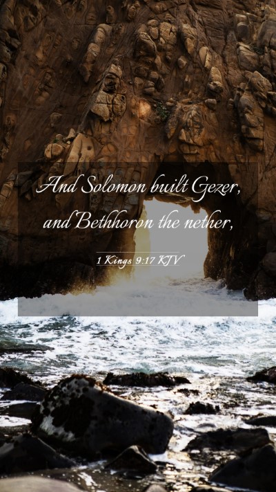 Picture 03 - 1 Kings 9:17 KJV Mobile Phone Wallpaper - And Solomon built Gezer, and Bethhoron the - Mobile Bible Verse Wallpaper