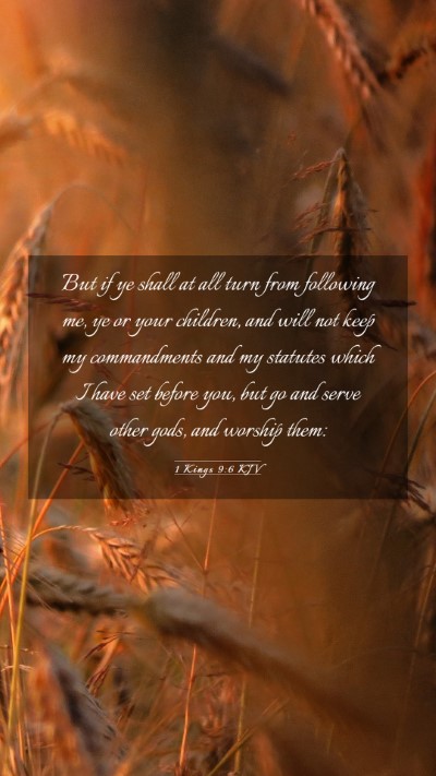 Picture 03 - 1 Kings 9:6 KJV Mobile Phone Wallpaper - But if ye shall at all turn from following me, ye - Mobile Bible Verse Wallpaper
