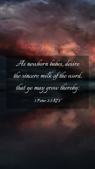 Picture 03 - 1 Peter 2:2 KJV Mobile Phone Wallpaper - As newborn babes, desire the sincere milk of the - Mobile Bible Verse Wallpaper