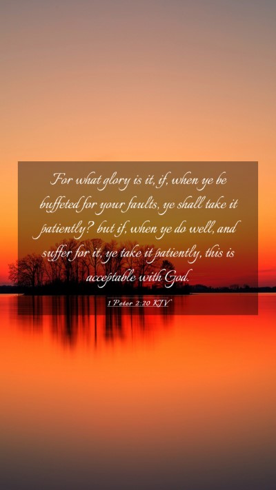Picture 03 - 1 Peter 2:20 KJV Mobile Phone Wallpaper - For what glory is it, if, when ye be buffeted for - Mobile Bible Verse Wallpaper