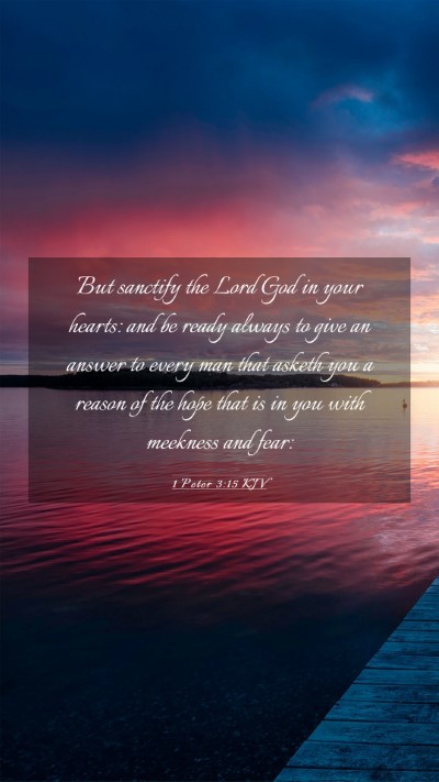 Picture 03 - 1 Peter 3:15 KJV Mobile Phone Wallpaper - But sanctify the Lord God in your hearts: and be - Mobile Bible Verse Wallpaper