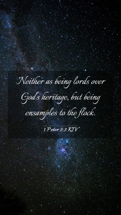Picture 03 - 1 Peter 5:3 KJV Mobile Phone Wallpaper - Neither as being lords over God's heritage, but - Mobile Bible Verse Wallpaper