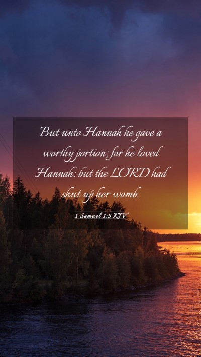 Picture 03 - 1 Samuel 1:5 KJV Mobile Phone Wallpaper - But unto Hannah he gave a worthy portion; for he - Mobile Bible Verse Wallpaper