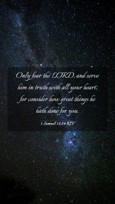 Picture 03 - 1 Samuel 12:24 KJV Mobile Phone Wallpaper - Only fear the LORD, and serve him in truth with - Mobile Bible Verse Wallpaper