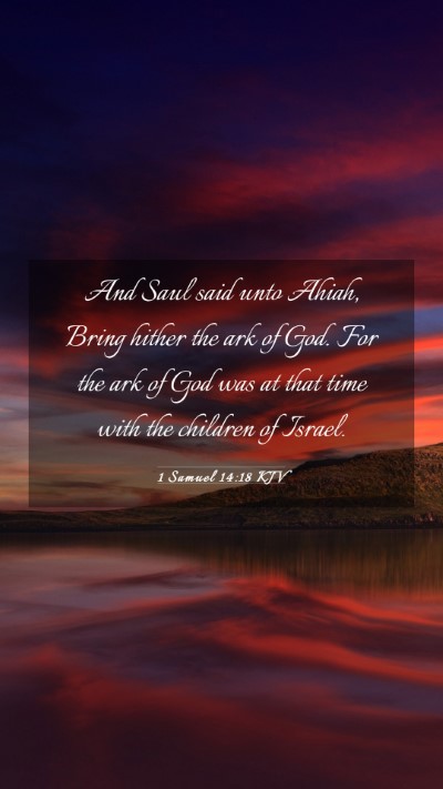 Picture 03 - 1 Samuel 14:18 KJV Mobile Phone Wallpaper - And Saul said unto Ahiah, Bring hither the ark of - Mobile Bible Verse Wallpaper