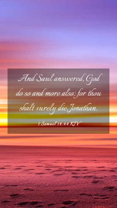 Picture 03 - 1 Samuel 14:44 KJV Mobile Phone Wallpaper - And Saul answered, God do so and more also: for - Mobile Bible Verse Wallpaper