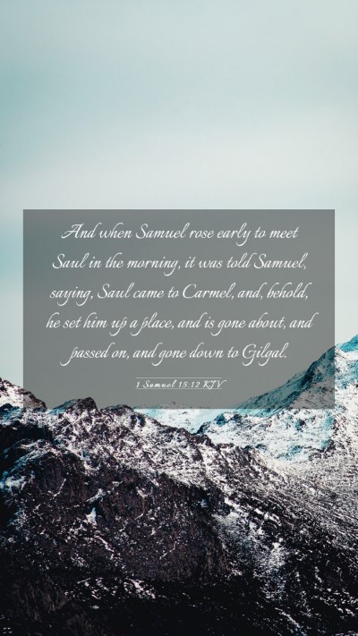 Picture 03 - 1 Samuel 15:12 KJV Mobile Phone Wallpaper - And when Samuel rose early to meet Saul in the - Mobile Bible Verse Wallpaper