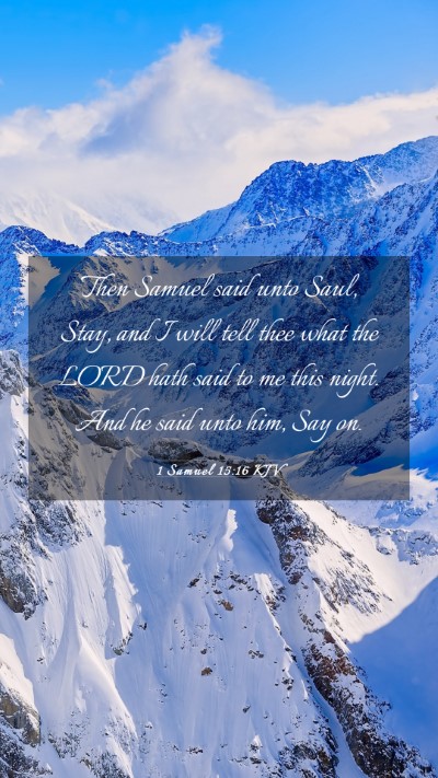 Picture 03 - 1 Samuel 15:16 KJV Mobile Phone Wallpaper - Then Samuel said unto Saul, Stay, and I will tell - Mobile Bible Verse Wallpaper