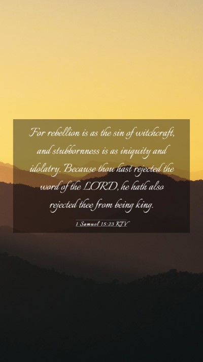 Picture 03 - 1 Samuel 15:23 KJV Mobile Phone Wallpaper - For rebellion is as the sin of witchcraft, and - Mobile Bible Verse Wallpaper