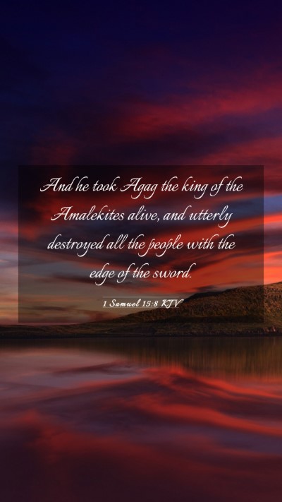 Picture 03 - 1 Samuel 15:8 KJV Mobile Phone Wallpaper - And he took Agag the king of the Amalekites - Mobile Bible Verse Wallpaper