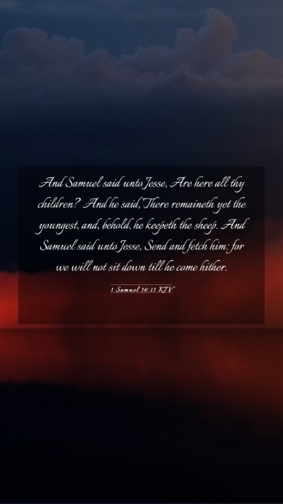 Picture 03 - 1 Samuel 16:11 KJV Mobile Phone Wallpaper - And Samuel said unto Jesse, Are here all thy - Mobile Bible Verse Wallpaper