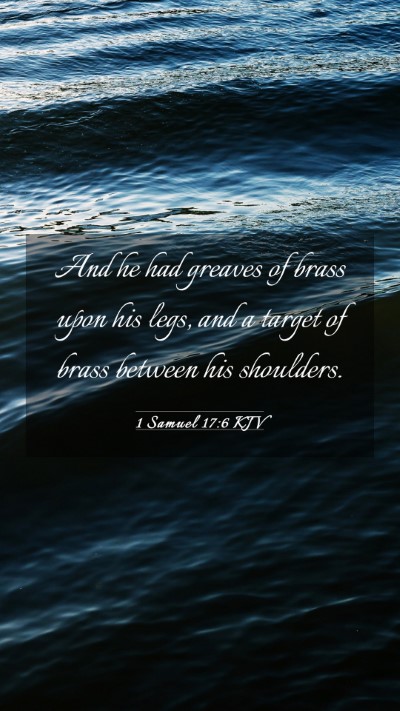 Picture 03 - 1 Samuel 17:6 KJV Mobile Phone Wallpaper - And he had greaves of brass upon his legs, and a - Mobile Bible Verse Wallpaper