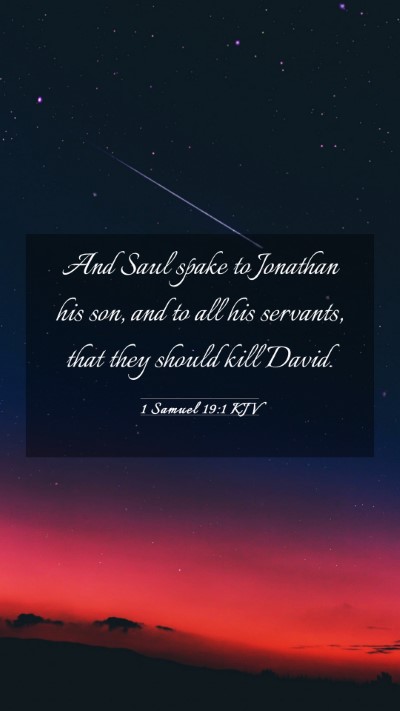 Picture 03 - 1 Samuel 19:1 KJV Mobile Phone Wallpaper - And Saul spake to Jonathan his son, and to all - Mobile Bible Verse Wallpaper
