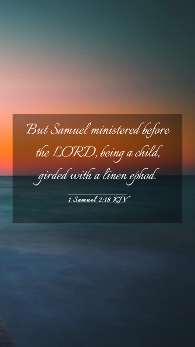 Picture 03 - 1 Samuel 2:18 KJV Mobile Phone Wallpaper - But Samuel ministered before the LORD, being a - Mobile Bible Verse Wallpaper