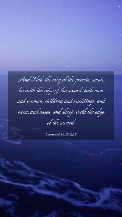 Picture 03 - 1 Samuel 22:19 KJV Mobile Phone Wallpaper - And Nob, the city of the priests, smote he with - Mobile Bible Verse Wallpaper