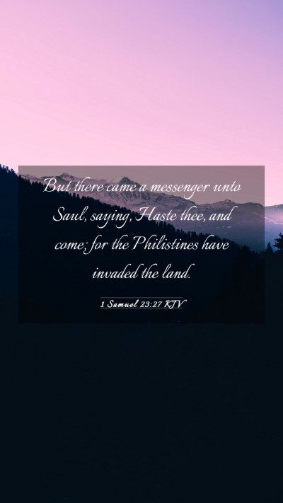 Picture 03 - 1 Samuel 23:27 KJV Mobile Phone Wallpaper - But there came a messenger unto Saul, saying, - Mobile Bible Verse Wallpaper