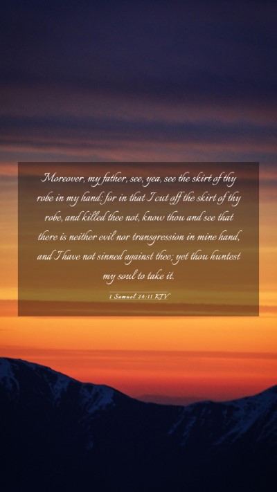 Picture 03 - 1 Samuel 24:11 KJV Mobile Phone Wallpaper - Moreover, my father, see, yea, see the skirt of - Mobile Bible Verse Wallpaper