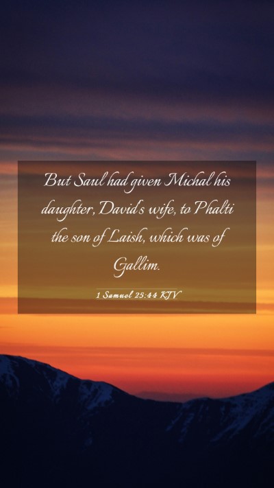 Picture 03 - 1 Samuel 25:44 KJV Mobile Phone Wallpaper - But Saul had given Michal his daughter, David's - Mobile Bible Verse Wallpaper