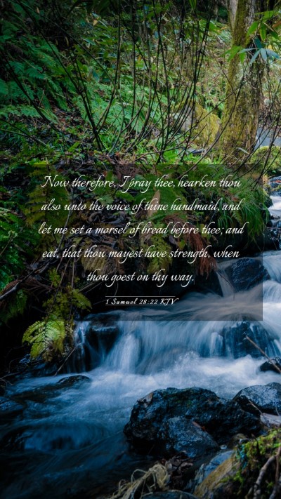 Picture 03 - 1 Samuel 28:22 KJV Mobile Phone Wallpaper - Now therefore, I pray thee, hearken thou also - Mobile Bible Verse Wallpaper