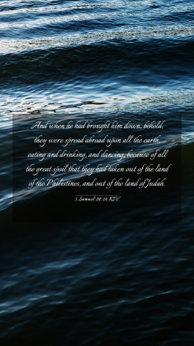 Picture 03 - 1 Samuel 30:16 KJV Mobile Phone Wallpaper - And when he had brought him down, behold, they - Mobile Bible Verse Wallpaper