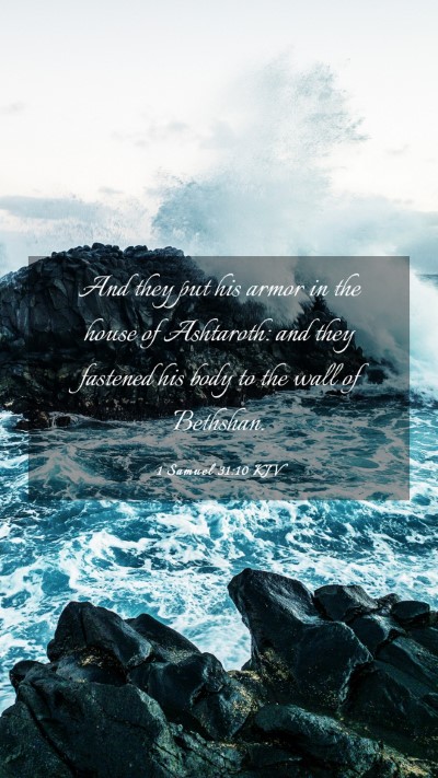 Picture 03 - 1 Samuel 31:10 KJV Mobile Phone Wallpaper - And they put his armor in the house of Ashtaroth: - Mobile Bible Verse Wallpaper