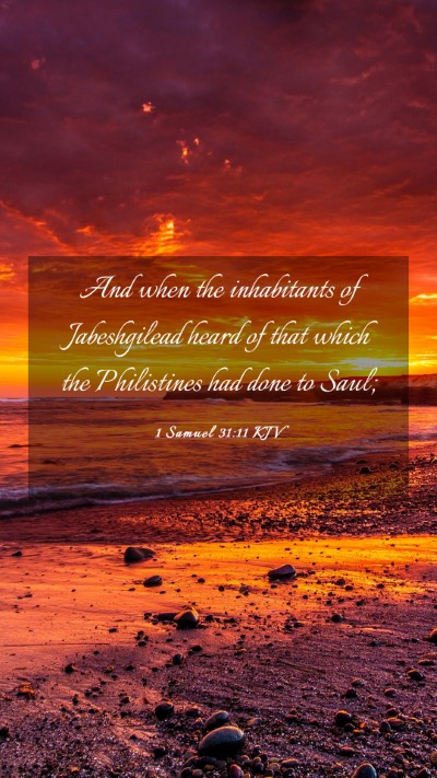 Picture 03 - 1 Samuel 31:11 KJV Mobile Phone Wallpaper - And when the inhabitants of Jabeshgilead heard of - Mobile Bible Verse Wallpaper