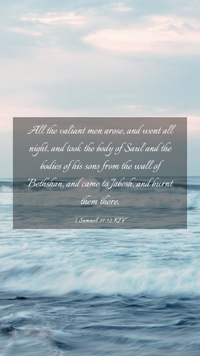 Picture 03 - 1 Samuel 31:12 KJV Mobile Phone Wallpaper - All the valiant men arose, and went all night, - Mobile Bible Verse Wallpaper