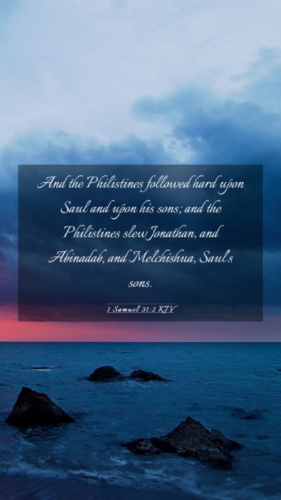 Picture 03 - 1 Samuel 31:2 KJV Mobile Phone Wallpaper - And the Philistines followed hard upon Saul and - Mobile Bible Verse Wallpaper