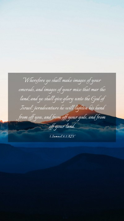 Picture 03 - 1 Samuel 6:5 KJV Mobile Phone Wallpaper - Wherefore ye shall make images of your emerods, - Mobile Bible Verse Wallpaper
