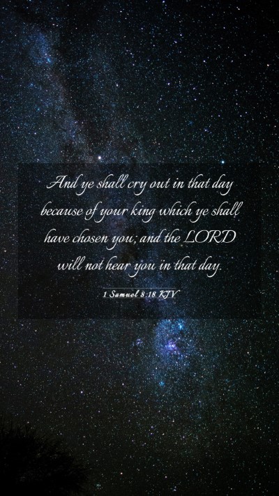 Picture 03 - 1 Samuel 8:18 KJV Mobile Phone Wallpaper - And ye shall cry out in that day because of your - Mobile Bible Verse Wallpaper