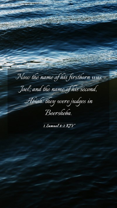 Picture 03 - 1 Samuel 8:2 KJV Mobile Phone Wallpaper - Now the name of his firstborn was Joel; and the - Mobile Bible Verse Wallpaper
