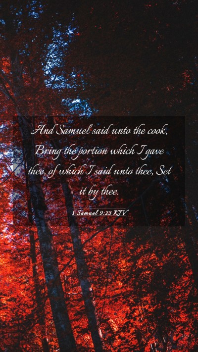 Picture 03 - 1 Samuel 9:23 KJV Mobile Phone Wallpaper - And Samuel said unto the cook, Bring the portion - Mobile Bible Verse Wallpaper