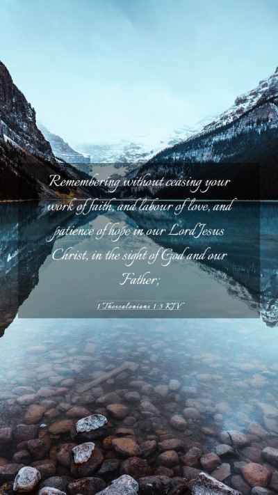 Picture 03 - 1 Thessalonians 1:3 KJV Mobile Phone Wallpaper - Remembering without ceasing your work of faith, - Mobile Bible Verse Wallpaper