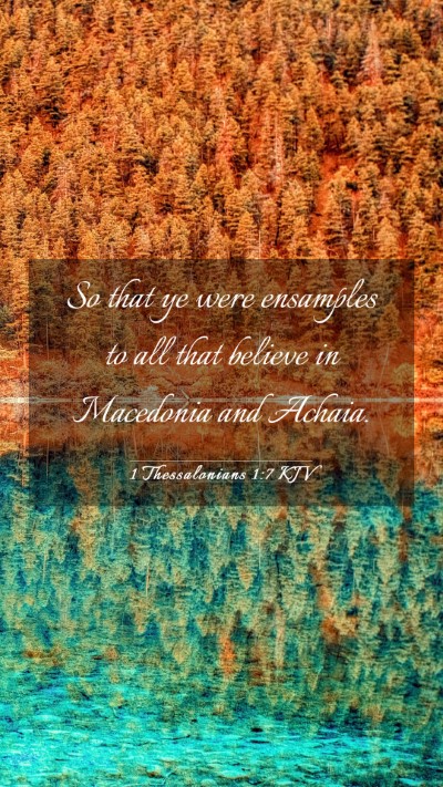 Picture 03 - 1 Thessalonians 1:7 KJV Mobile Phone Wallpaper - So that ye were ensamples to all that believe in - Mobile Bible Verse Wallpaper