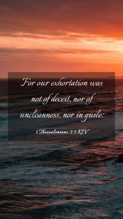 Picture 03 - 1 Thessalonians 2:3 KJV Mobile Phone Wallpaper - For our exhortation was not of deceit, nor of - Mobile Bible Verse Wallpaper