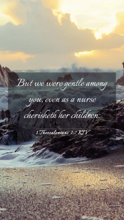 Picture 03 - 1 Thessalonians 2:7 KJV Mobile Phone Wallpaper - But we were gentle among you, even as a nurse - Mobile Bible Verse Wallpaper