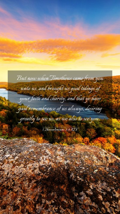Picture 03 - 1 Thessalonians 3:6 KJV Mobile Phone Wallpaper - But now when Timotheus came from you unto us, and - Mobile Bible Verse Wallpaper