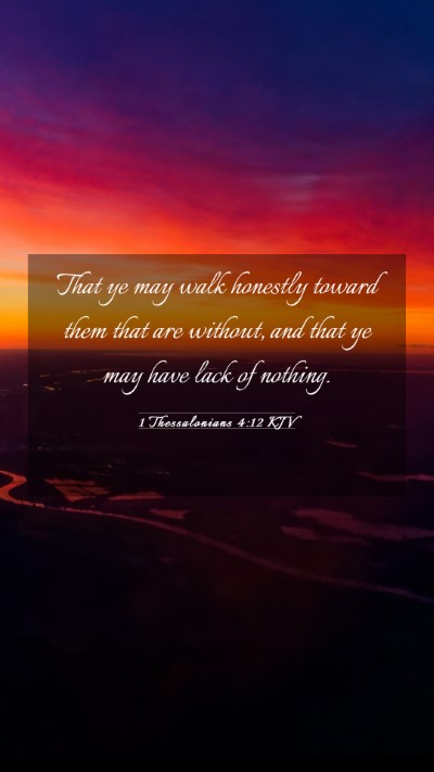 Picture 03 - 1 Thessalonians 4:12 KJV Mobile Phone Wallpaper - That ye may walk honestly toward them that are - Mobile Bible Verse Wallpaper