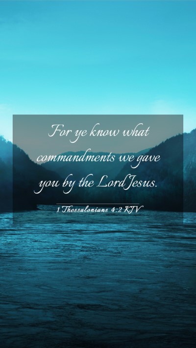 Picture 03 - 1 Thessalonians 4:2 KJV Mobile Phone Wallpaper - For ye know what commandments we gave you by the - Mobile Bible Verse Wallpaper